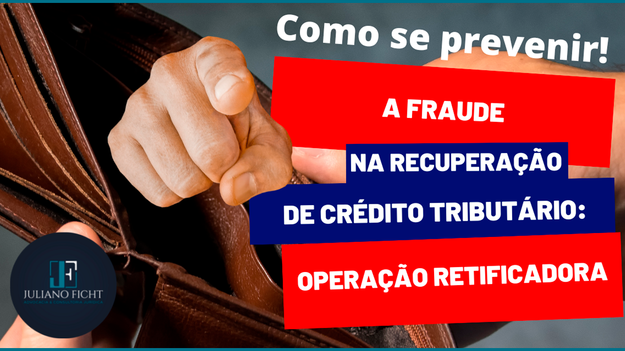 A fraude na Recuperação de Crédito Tributário Operação Retificadora